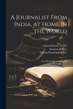 Coperta cărții A Journalist From India, at Home in the World: Oral History Transcript / 198