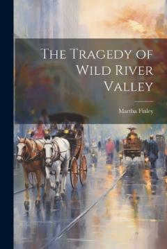 The Tragedy of Wild River Valley