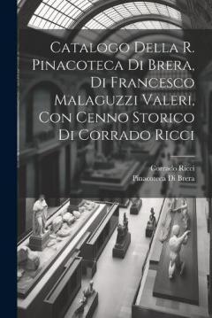 Coperta cărții Catalogo della R. Pinacoteca di Brera, di Francesco Malaguzzi Valeri, con cenno storico di Corrado Ricci