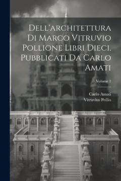 Coperta cărții Dell'architettura di Marco Vitruvio Pollione libri dieci, pubblicati da Carlo Amati; Volume 2
