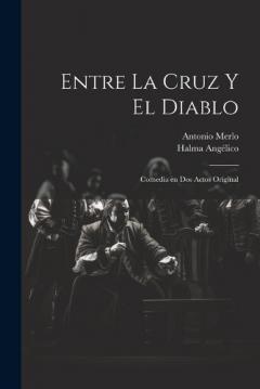 Entre la cruz y el diablo: Comedia en dos actos original