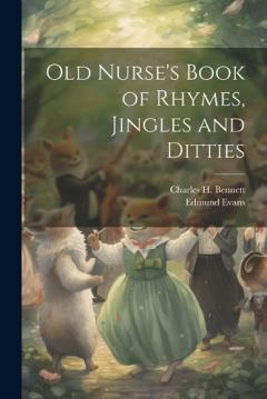 Coperta cărții Old Nurse's Book of Rhymes, Jingles and Ditties