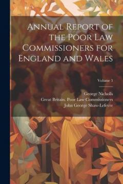 Coperta cărții Annual Report of the Poor Law Commissioners for England and Wales; Volume 3