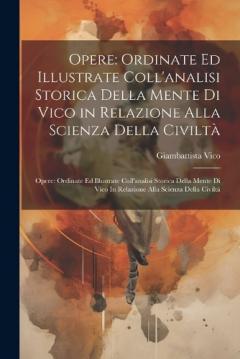 Coperta cărții Opere: Ordinate Ed Illustrate Coll'analisi Storica Della Mente Di Vico in Relazione Alla Scienza Della Civiltà Opere: Ordinate Ed Illustrate Coll'analisi Storica Della Mente Di Vico In Relazione Alla Scienza Della Civiltà