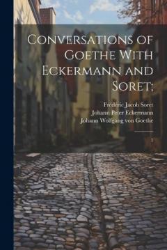 Coperta cărții Conversations of Goethe With Eckermann and Soret;: 1
