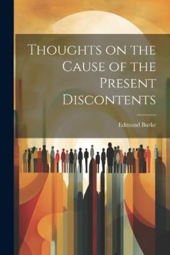Thoughts on the Cause of the Present Discontents