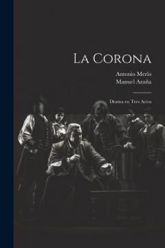 La corona: Drama en tres actos