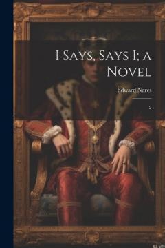 Coperta cărții I Says, Says I; a Novel: 2