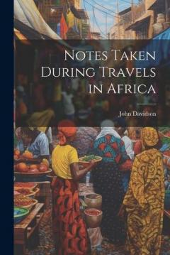 Coperta cărții Notes Taken During Travels in Africa