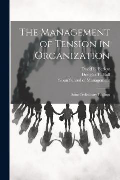 Coperta cărții The Management of Tension in Organization: Some Preliminary Findings