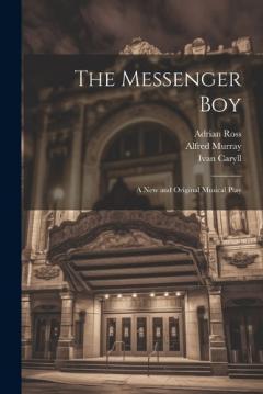 Coperta cărții The Messenger Boy: A new and Original Musical Play