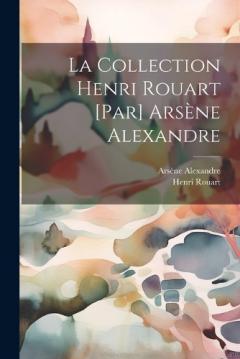 Coperta cărții La collection Henri Rouart [par] Arsène Alexandre