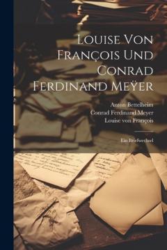 Louise von François und Conrad Ferdinand Meÿer: Ein Briefwechsel