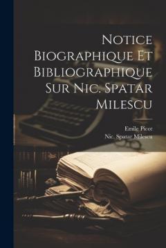 Notice Biographique Et Bibliographique Sur Nic. Spatar Milescu