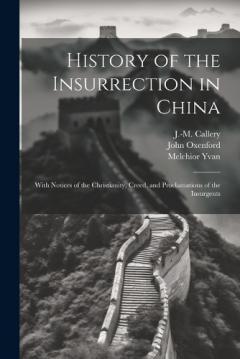 Coperta cărții History of the Insurrection in China: With Notices of the Christianity, Creed, and Proclamations of the Insurgents