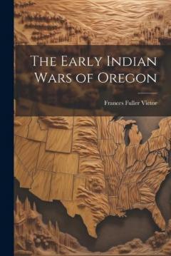 Coperta cărții The Early Indian Wars of Oregon