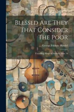 Coperta cărții Blessed Are They That Consider The Poor: Foundling Hospital Anthem, Issue 16