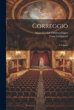 Coperta cărții Correggio: A Tragedy