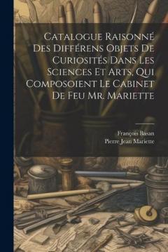 Coperta cărții Catalogue Raisonné Des Différens Objets De Curiosités Dans Les Sciences Et Arts, Qui Composoient Le Cabinet De Feu Mr. Mariette