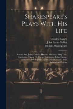 Shakespeare's Plays With His Life: Romeo And Juliet. Othello. Hamlet. Macbeth. King Lear. Cymbeline. Timon Of Athens. Coriolanus. Julius Caesar. Anthony And Cleopatra. Troilus And Cressida. Titus Andronicus. Pericles
