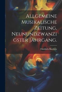Allgemeine Musikalische Zeitung, Neunundzwanzigster Jahrgang.