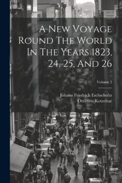 Coperta cărții A New Voyage Round The World In The Years 1823, 24, 25, And 26; Volume 2