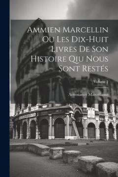 Coperta cărții Ammien Marcellin Ou Les Dix-huit Livres De Son Histoire Qiu Nous Sont Restés; Volume 2