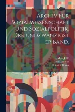Coperta cărții Archiv für Sozialwissenschaft und Sozialpolitik. Dreiundzwanzigster Band.