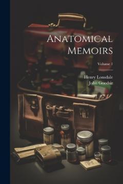 Coperta cărții Anatomical Memoirs; Volume 1