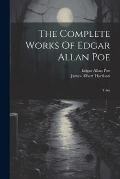 The Complete Works Of Edgar Allan Poe: Tales