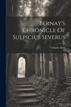 Coperta cărții Bernay's Chronicle Of Sulpicius Severus