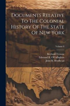 Coperta cărții Documents Relative To The Colonial History Of The State Of New York; Volume 8