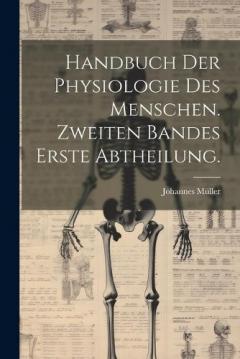 Handbuch der Physiologie des Menschen. Zweiten Bandes erste Abtheilung.