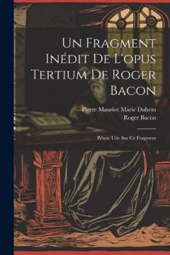 Coperta cărții Un Fragment Inédit De L'opus Tertium De Roger Bacon: Pr'une Ude Sur Ce Fragment