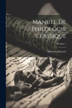 Manuel de philologie classique; Volume 1