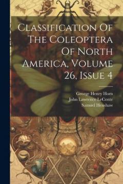 Coperta cărții Classification Of The Coleoptera Of North America, Volume 26, Issue 4