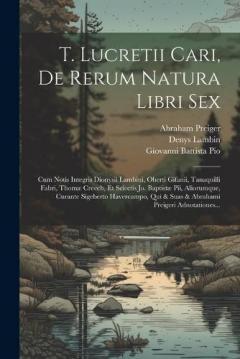Coperta cărții T. Lucretii Cari, De Rerum Natura Libri Sex: Cum Notis Integris Dionysii Lambini, Oberti Gifanii, Tanaquilli Fabri, Thomæ Creech, Et Selectis Jo. Baptistæ Pii, Aliorumque, Curante Sigeberto Havercampo, Qui & Suas & Abrahami Preigeri Adnotationes...