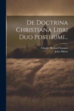 De Doctrina Christiana Libri Duo Posthumi...