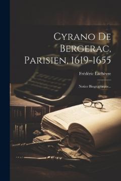 Coperta cărții Cyrano De Bergerac, Parisien, 1619-1655: Notice Biographique...