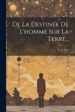 Coperta cărții De La Destinée De L'homme Sur La Terre...