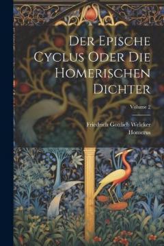 Coperta cărții Der Epische Cyclus Oder Die Homerischen Dichter; Volume 2