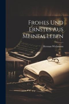 Frohes und Ernstes aus meinem Leben