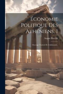 Coperta cărții Économie Politique Des Athéniens, 1: Ouvrage Traduit De L'allemand...