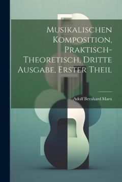 Musikalischen Komposition, praktisch-theoretisch, Dritte Ausgabe, Erster Theil