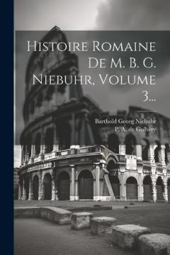 Coperta cărții Histoire Romaine De M. B. G. Niebuhr, Volume 3...