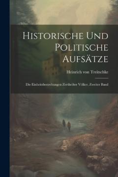 Coperta cărții Historische und politische Aufsätze: Die Einheitsbestrebungen zertheilter Völker, Zweiter Band