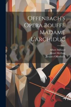 Coperta cărții Offenbach's Opera Bouffe Madame L'archiduc