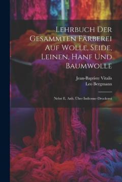 Coperta cărții Lehrbuch Der Gesammten Färberei Auf Wolle, Seide, Leinen, Hanf Und Baumwolle: Nebst E. Anh. Über Indienne-druckerei