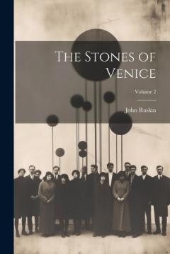 The Stones of Venice; Volume 2