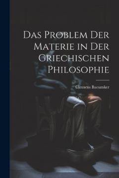 Das Problem Der Materie in Der Griechischen Philosophie